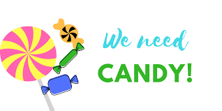 We need Candy!