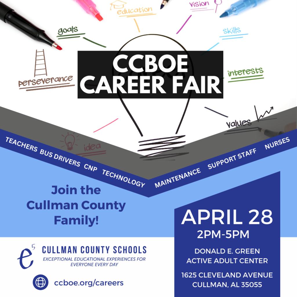 Friday, April 28th we will be hosting our second CCBOE Career Fair at the Active Adult Center (formerly the Don Green Center) at 1625 Cleveland Ave. in Cullman from 2:00 - 5:00pm. There will be representatives from every school to speak to and take resumes as well as representatives from Maintenance, Transportation, Technology, CNP, School Nurses, and Support Staff to speak with about job openings. This event is open to anyone looking for a job with the Cullman County School system.